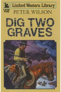 Dig Two Graves