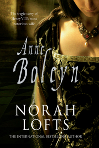 Anne Boleyn: The Tragic Story of Henry VIII's Most Notorious Wife