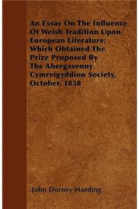 An Essay on the Influence of Welsh Tradition Upon European Literature