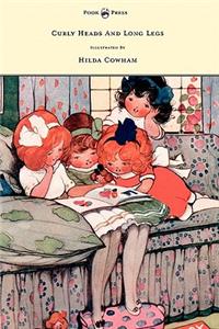 Curly Heads and Long Legs - Illustrated by Hilda Cowham