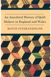 Anecdotal History of Quilt Makers in England and Wales