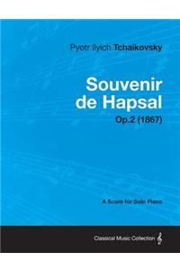 Souvenir de Hapsal - A Score for Solo Piano Op.2 (1867)