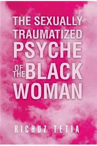Sexually Traumatized Psyche of the Black Woman