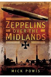 Zeppelins Over the Midlands: The Air Raids of 31st January 1916