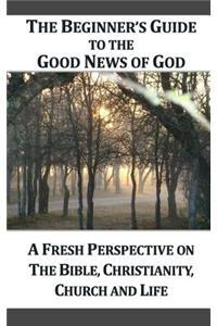 Beginner's Guide to the Good News of God