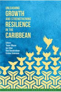 Unleashing Growth and Strengthening Resilience in the Caribbean