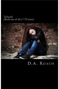 Tethered (Book One of the J + P Series): (Book One of the J + P Series)