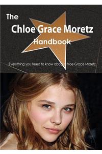 The Chloe Grace Moretz Handbook - Everything You Need to Know about Chloe Grace Moretz