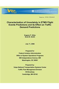 Characterization of Uncertainty in ETMS Flight Events Predictions and its Effect on Traffic Demand Predictions