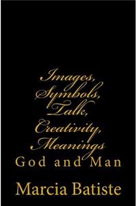Images, Symbols, Talk, Creativity, Meanings