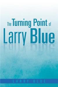 The Turning Point of Larry Blue