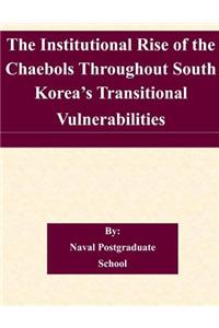 Institutional Rise of the Chaebols Throughout South Korea's Transitional Vulnerabilities