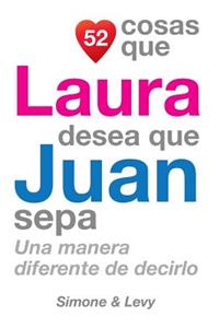 52 Cosas Que Laura Desea Que Juan Sepa