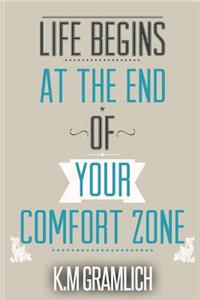 Life Begins At The End Of Your Comfort Zone