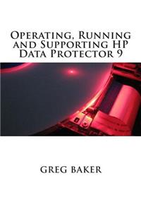 Operating, Running and Supporting HP Data Protector 9