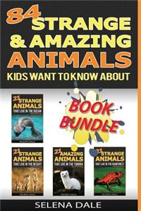 84 Strange and Amazing Animals Kids Want to Know about: Extraordinary Animal Photos & Facinating Fun Facts for Kids (Weird & Wonderful Animals)