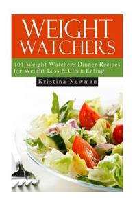 Weight Watchers - 101 Weight Watchers Dinner Recipes for Weight Loss