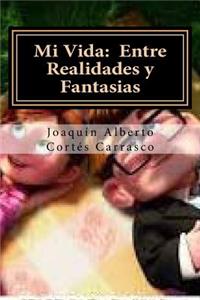 Mi Vida: Entre Realidades y Fantasias