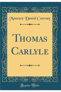 Thomas Carlyle (Classic Reprint)