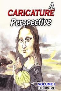 A Caricature Perspective: Volume 1