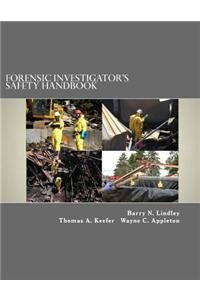 Forensic Investigator's Safety Handbook