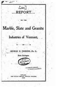 Report of the State Geologist on the Mineral Industries and Geology of Vermont
