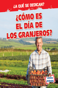 ¿Cómo Es El Día de Los Granjeros? (What Do Farmers Do All Day?)