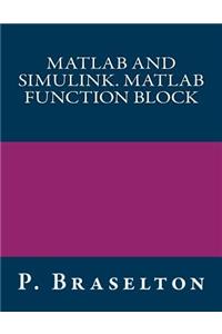 MATLAB and Simulink. MATLAB Function Block