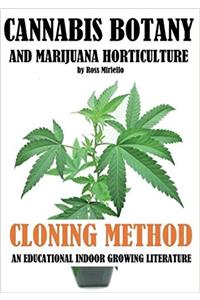 Cannabis Botany and Marijuana Horticulture: Cloning Method an Educational Indoor Growing Literature