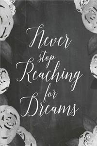 Chalkboard Journal - Never Stop Reaching For Dreams (Grey-White)