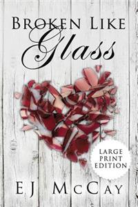 Broken Like Glass-Large Print