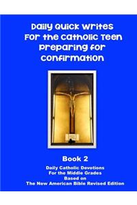 Daily Quick Writes for the Catholic Teen Preparing for Confirmation