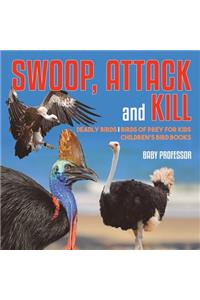 Swoop, Attack and Kill - Deadly Birds Birds Of Prey for Kids Children's Bird Books