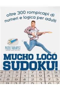 Mucho Loco Sudoku! oltre 300 rompicapi di numeri e logica per adulti