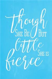 Pastel Chalkboard Journal - Though She Be But Little, She Is Fierce (Light Blue)