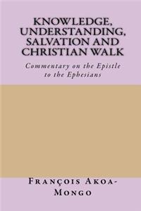 Knowledge, Understanding, Salvation and Christian Walk