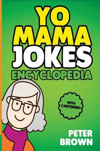 Yo Mama Jokes Encyclopedia: The Worlds Funniest Yo Mama Jokes