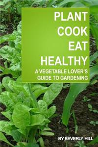 Plant, Cook, Eat Healthy