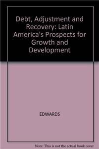 Debt, Adjustment and Recovery: Latin America's Prospects for Growth and Development