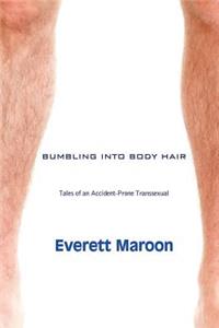 Bumbling Into Bodyhair: Tales of an Accident-Prone Transsexual