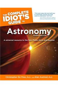 The Complete Idiot's Guide to Astronomy