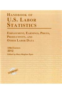 Handbook of U.S. Labor Statistics 2012