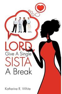 Lord, Give A Single Sista A Break