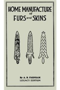 Home Manufacture Of Furs And Skins (Legacy Edition)