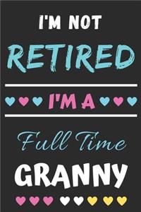 I'm Not Retired I'm A Full Time Granny