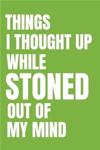 Funny Stoner gift college ruled notebook, Things I thought up while stoned out of my mind