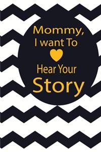 Mommy, I want To Hear Your Story