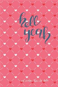 hell yeah Cute Valentines Notebook Special Gift