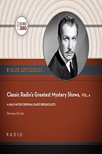 Classic Radio's Greatest Mystery Shows, Vol. 6