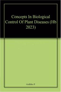 Concepts In Biological Control Of Plant Diseases (Hb 2023)